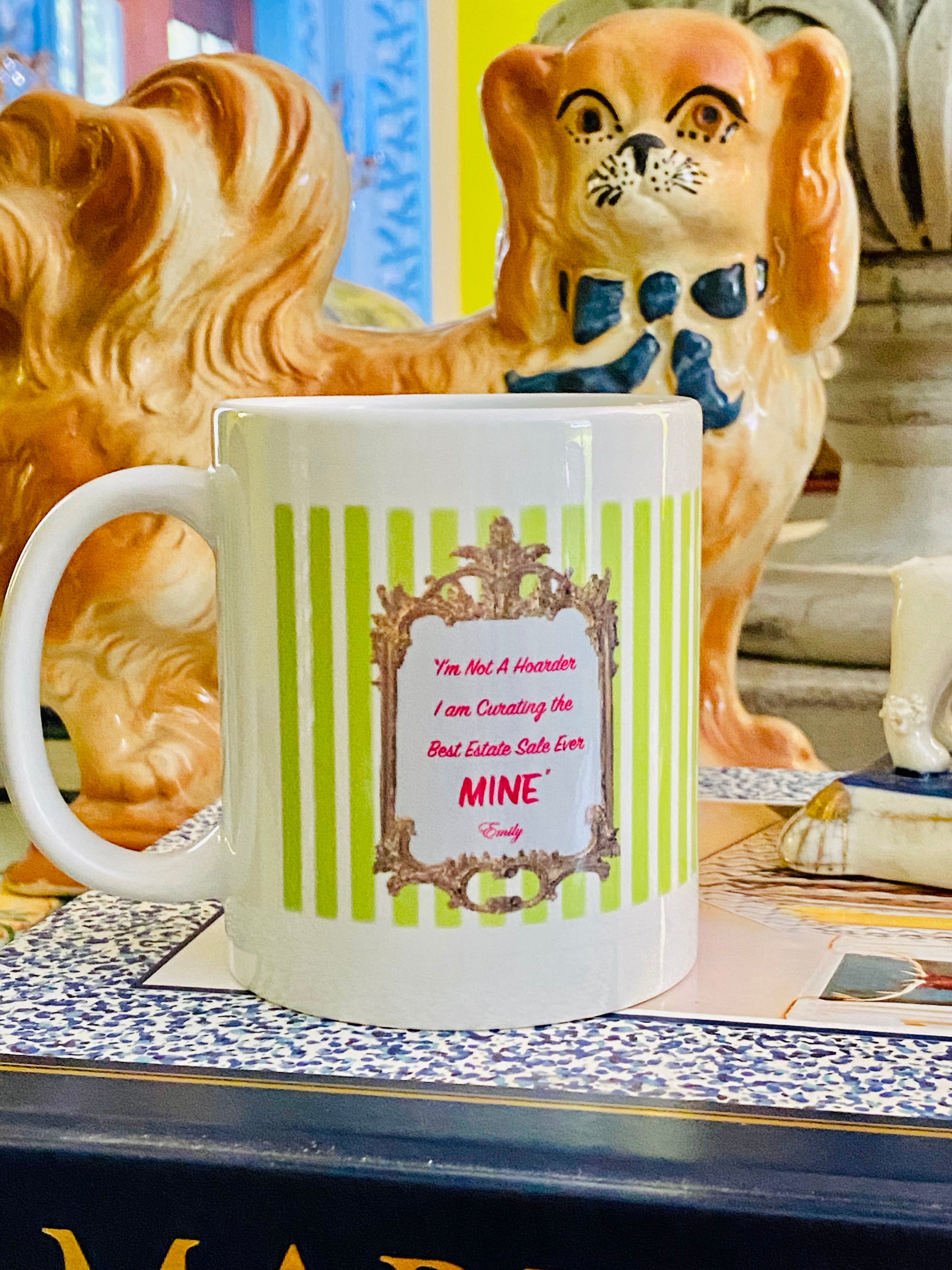 I’m not a hoarder I’m curating the best estate sale ever Mine - Mug